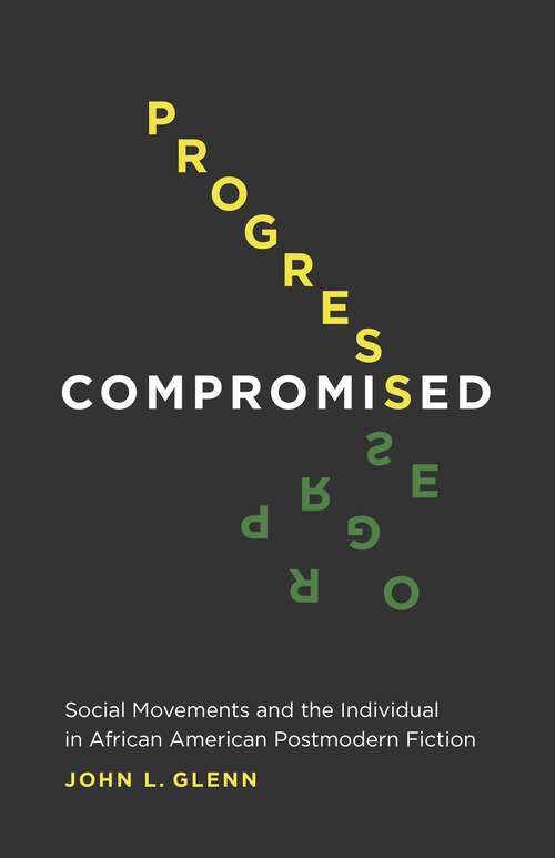 Book cover of Progress Compromised: Social Movements and the Individual in African American Postmodern Fiction