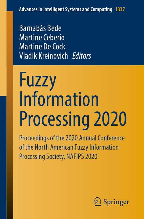 Fuzzy Information Processing 2020: Proceedings of the 2020 Annual Conference of the North American Fuzzy Information Processing Society, NAFIPS 2020 (Advances in Intelligent Systems and Computing #1337)
