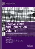 Incarceration and Generation, Volume II: Challenging Generational Relations (Palgrave Studies in Prisons and Penology)