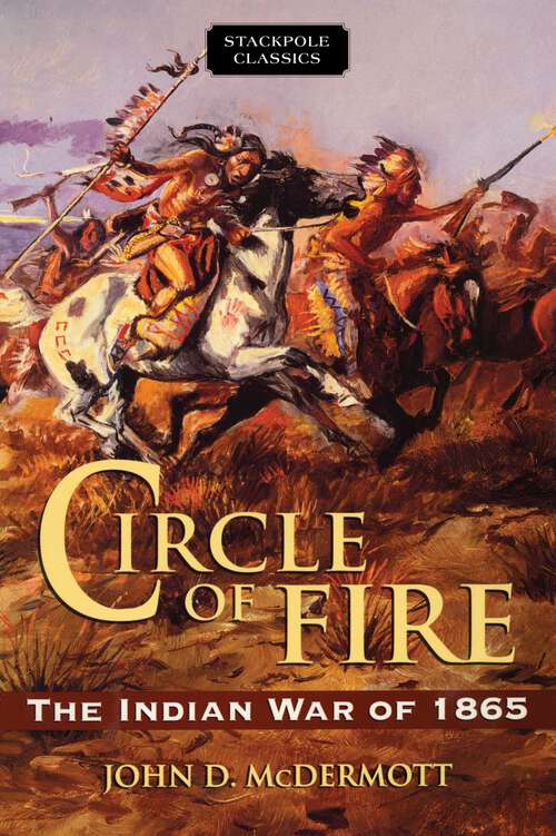 Book cover of Circle of Fire: The Indian War of 1865 (Stackpole Classics)