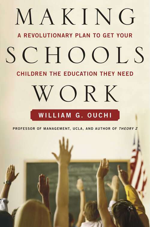 Book cover of Making Schools Work: A Revolutionary Plan to Get Your Children the Education They Need