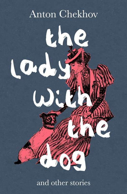 Book cover of The Lady with the Dog and Other Stories
