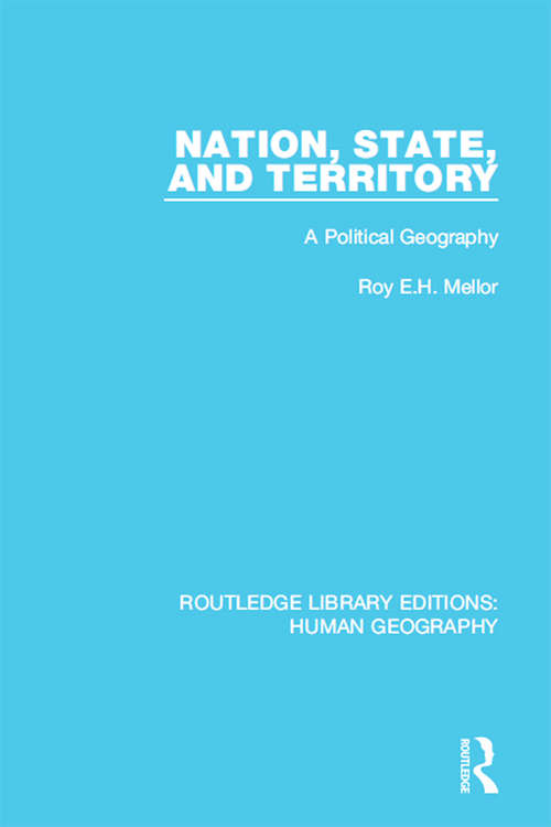 Nation, State and Territory: A Political Geography (Routledge Library Editions: Human Geography #16)