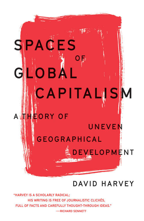 Spaces of Global Capitalism: A Theory of Uneven Geographical Development