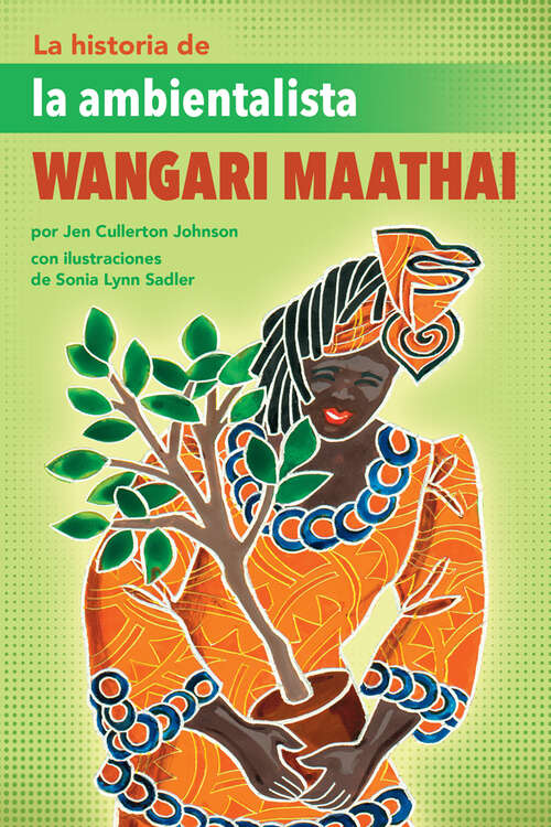 Book cover of La historia de la ambientalista Wangari Maathai (The Story of Environmentalist Wangari Maathai)