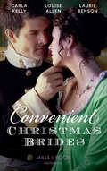 Convenient Christmas Brides: The Captain's Christmas Journey / The Viscount's Yuletide Betrothal / One Night Under The Mistletoe (Mills And Boon Historical Ser.)