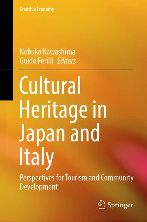 Book cover of Cultural Heritage in Japan and Italy: Perspectives for Tourism and Community Development (2024) (Creative Economy)
