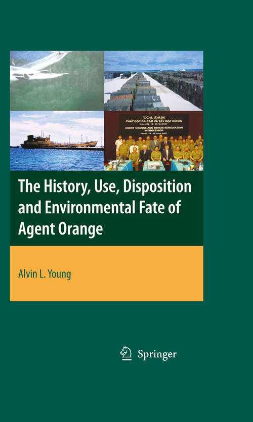 Book cover of The History, Use, Disposition and Environmental Fate of Agent Orange