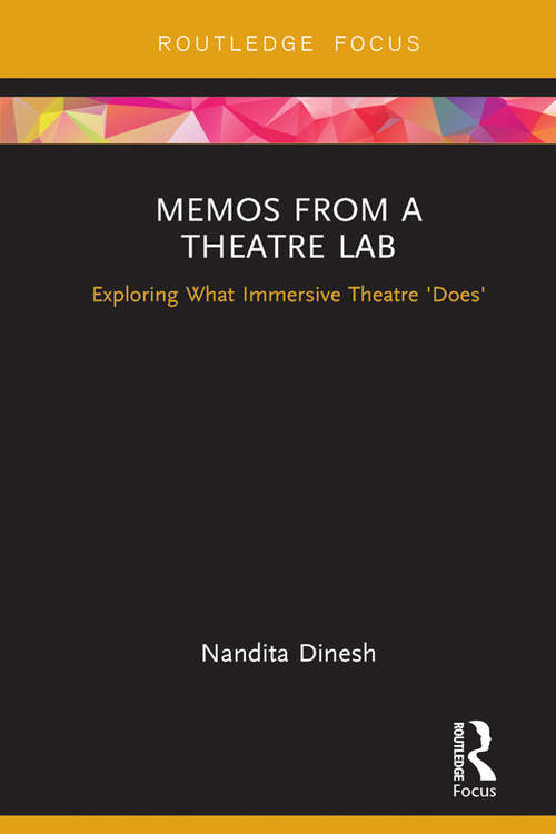 Book cover of Memos from a Theatre Lab: Exploring what immersive theatre 'does' (Series In Performing Arts Ser.)