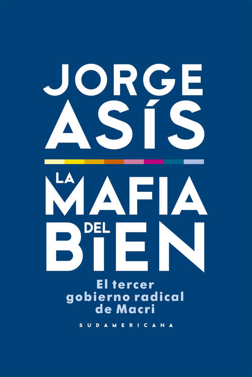 Book cover of La mafia del bien: El tercer gobierno radical de Macri