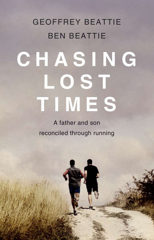 Book cover of Chasing Lost Times: A Father and Son Reconciled Through Running