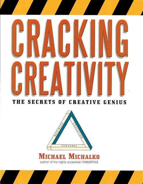 Book cover of Cracking Creativity: The Secrets of Creative Genius