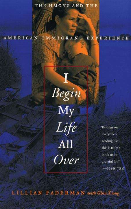 Book cover of I Begin My Life All Over: The Hmong and the American Immigrant Experience