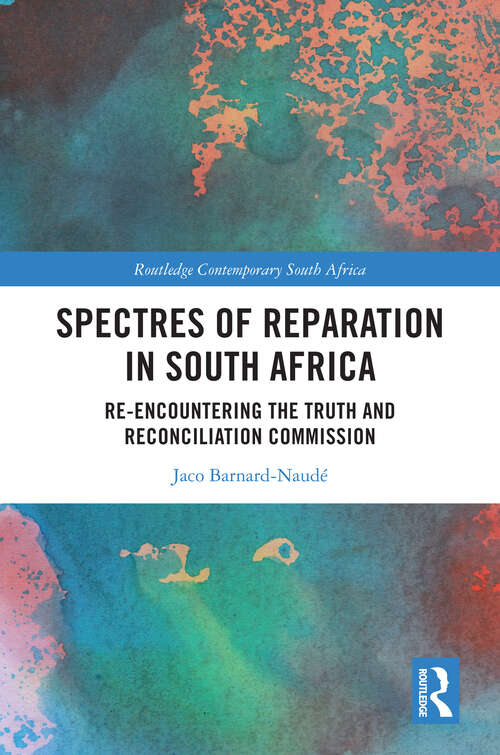 Book cover of Spectres of Reparation in South Africa: Re-encountering the Truth and Reconciliation Commission (Routledge Contemporary South Africa)