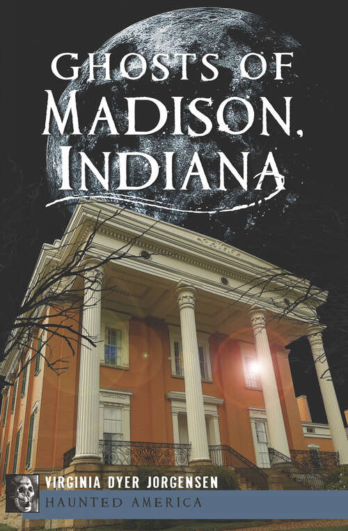 Book cover of Ghosts of Madison, Indiana (Haunted America)