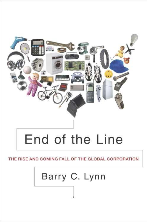 The End of the Line: The Rise and Coming Fall of the Global Corporation