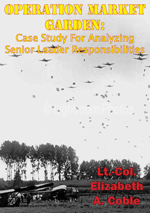 Book cover of Operation Market Garden: Case Study For Analyzing Senior Leader Responsibilities