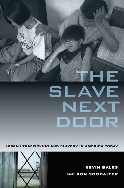 Book cover of The Slave Next Door: Human Trafficking and Slavery in America Today