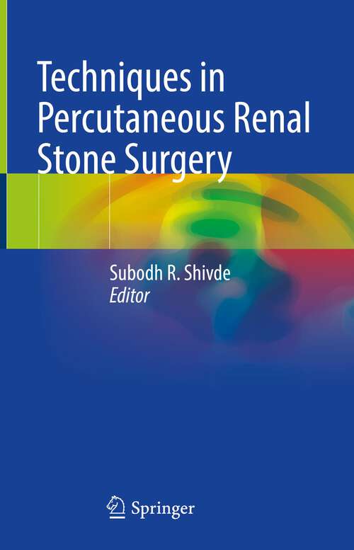 Book cover of Techniques in Percutaneous Renal Stone Surgery (1st ed. 2023)