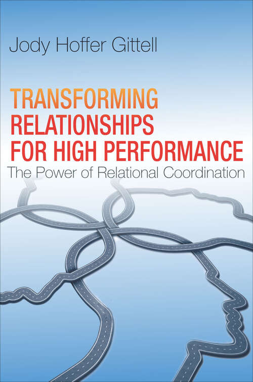Book cover of Transforming Relationships for High Performance: The Power of Relational Coordination