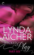 Wicked Play (Part 6 of #10)