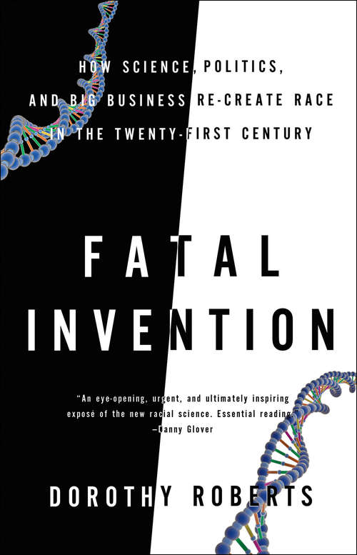 Book cover of Fatal Invention: How Science, Politics, and Big Business Re-create Race in the Twenty-First Century