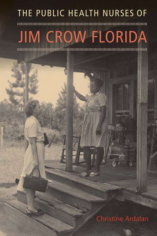 Book cover of The Public Health Nurses of Jim Crow Florida (1)