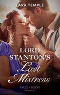 Lord Stanton’s Last Mistress (Wild Lords And Innocent Ladies Ser. #Book 3)