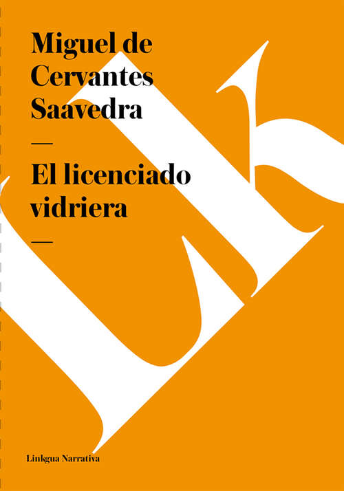 El licenciado vidriera: Edited With Introduction, Notes, And Vocabulary (classic Reprint)