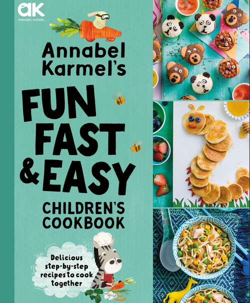 Book cover of Annabel Karmel's Fun, Fast and Easy Children's Cookbook