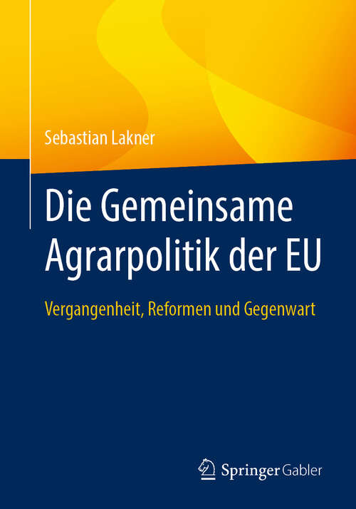 Book cover of Die Gemeinsame Agrarpolitik der EU: Vergangenheit, Reformen und Gegenwart