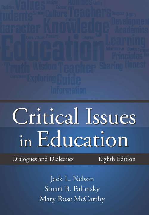 Critical Issues in Education: Dialogues and Dialectics, Eighth Edition