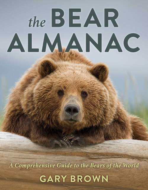 Book cover of The Bear Almanac: A Comprehensive Guide to the Bears of the World (2nd Edition)
