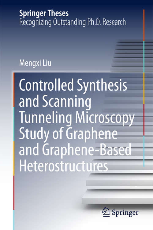 Controlled Synthesis and Scanning Tunneling Microscopy Study of Graphene and Graphene-Based Heterostructures (Springer Theses)
