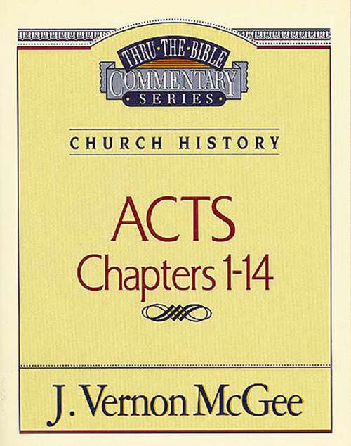 Book cover of Acts I: Church History (Thru the Bible #40)