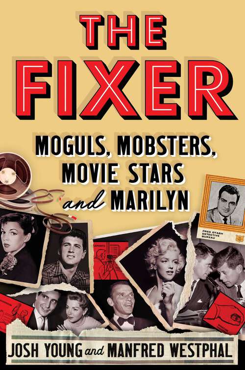 Book cover of The Fixer: Moguls, Mobsters, Movie Stars, and Marilyn