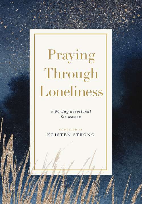 Book cover of Praying Through Loneliness: A 90-Day Devotional for Women