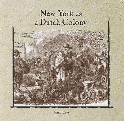Book cover of New York As A Dutch Colony (Primary Sources Of New York City And New York State)