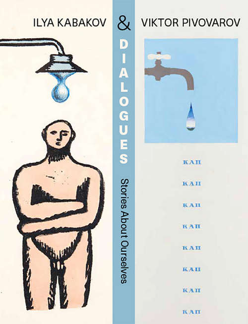 Book cover of Dialogues: Ilya Kabakov and Vikor Pivovarov, Stories about Ourselves