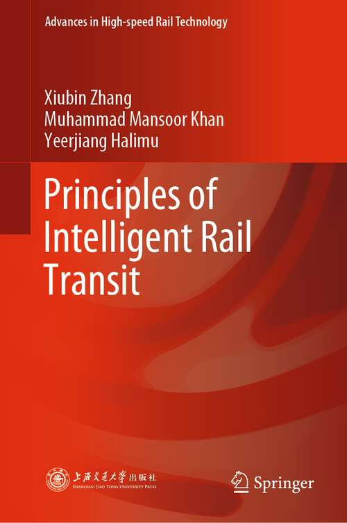 Principles of Intelligent Rail Transit (Advances in High-speed Rail Technology)