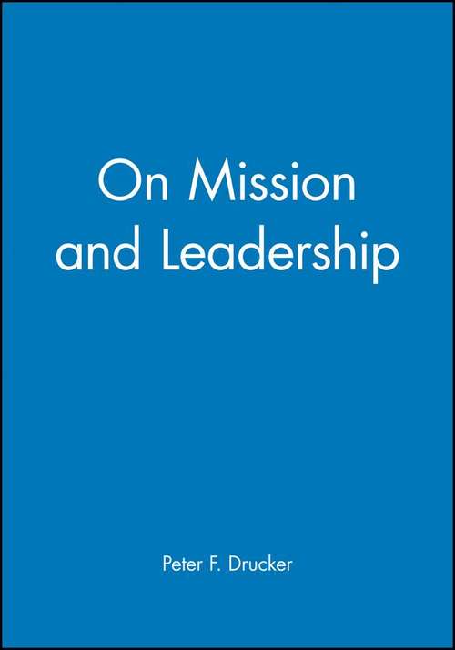 Book cover of On Mission and Leadership : A Leader to Leader Guide