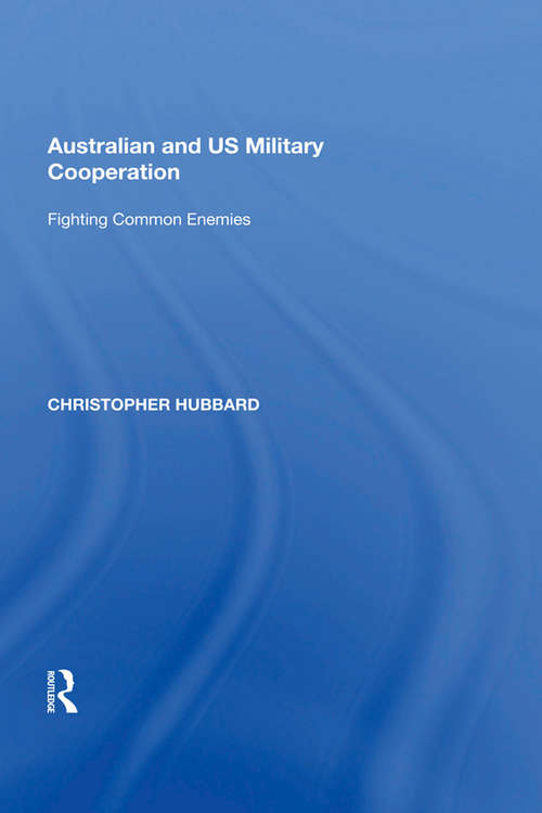 Book cover of Australian and US Military Cooperation: Fighting Common Enemies