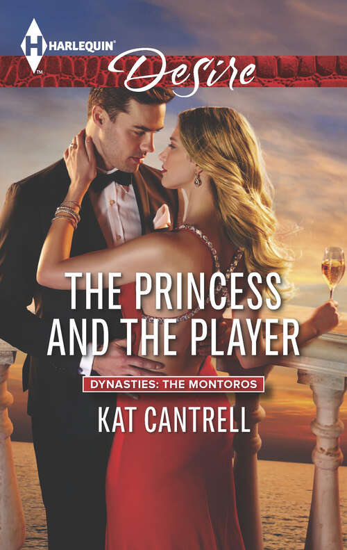 Book cover of The Princess and the Player: Having Her Boss's Baby The Princess And The Player That Night With The Ceo (Dynasties: The Montoros #6)