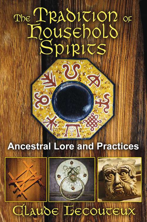 Book cover of The Tradition of Household Spirits: Ancestral Lore and Practices