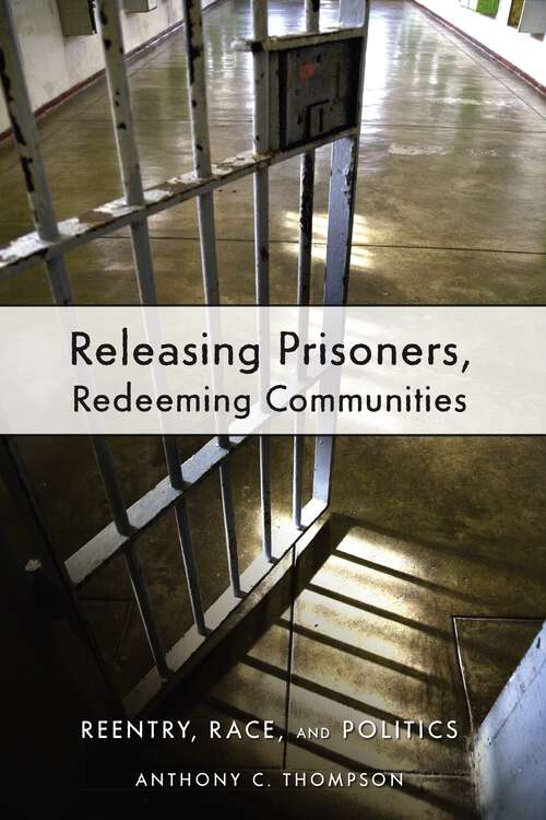 Book cover of Releasing Prisoners, Redeeming Communities: Reentry, Race, and Politics