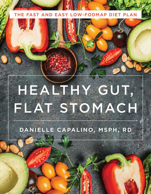 Book cover of Healthy Gut, Flat Stomach: The Fast and Easy Low-FODMAP Diet Plan