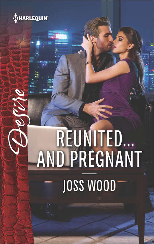Book cover of Reunited . . . and Pregnant: A scandalous story of passion and romance (The Ballantyne Billionaires #2)