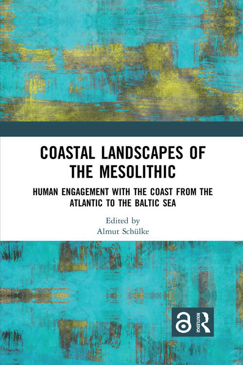 Book cover of Coastal Landscapes of the Mesolithic: Human Engagement with the Coast from the Atlantic to the Baltic Sea