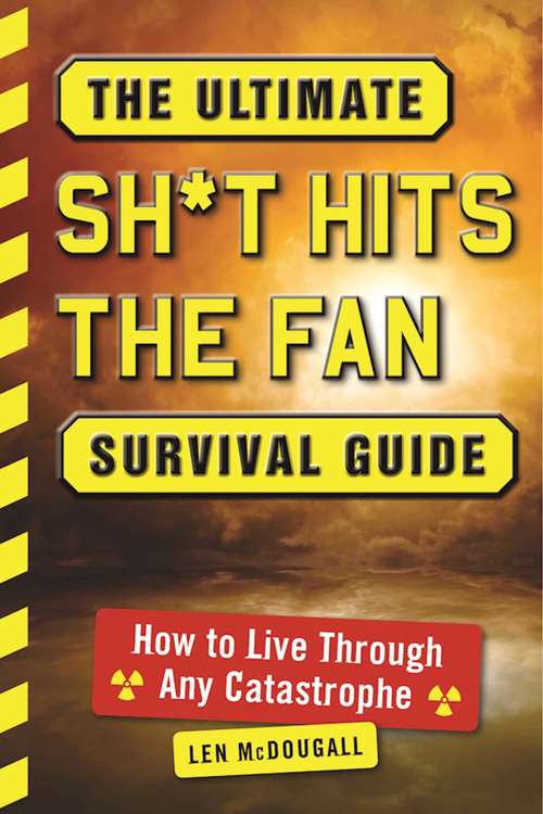 Book cover of The Ultimate Sh*t Hits the Fan Survival Guide: How to Live Through Any Catastrophe