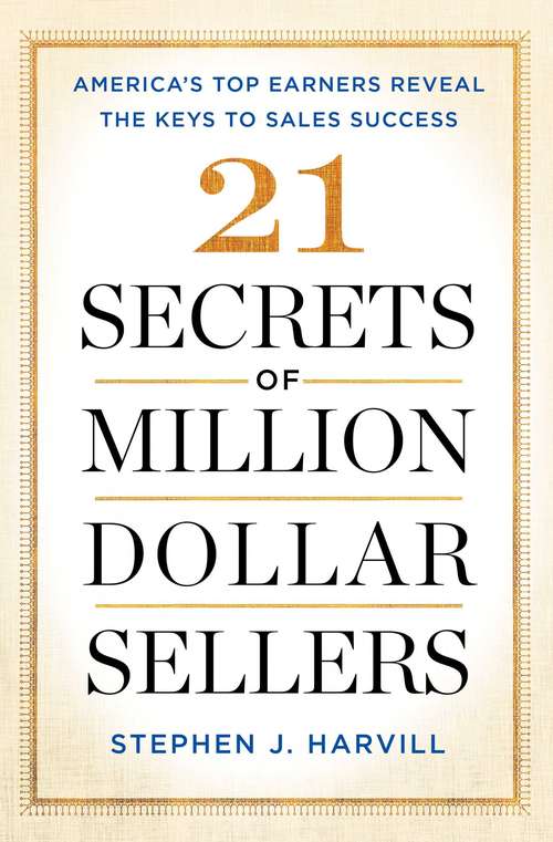 Book cover of 21 Secrets of Million-Dollar Sellers: America's Top Earners Reveal the Keys to Sales Success